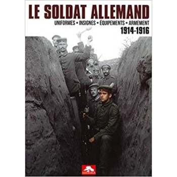 LE SOLDAT ALLEMAND 1914-1916