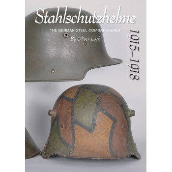 STAHLSCHUTZHELME  The German Steel Combat Helmet 1915-1918